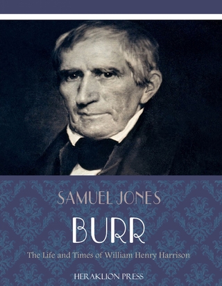 Life and Times of William Henry Harrison - Samuel Jones Burr