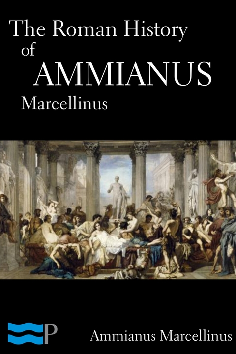 Roman History of Ammianus Marcellinus -  Ammianus Marcellinus