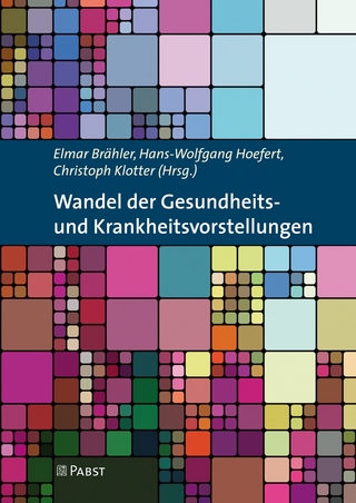 Wandel der Gesundheits- und Krankheitsvorstellungen - Brähler; Elmar; Hoefert; Hans-Wolfgang; Klotter; Christoph
