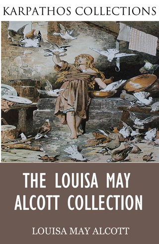 The Louisa May Alcott Collection - LOUISA MAY ALCOTT