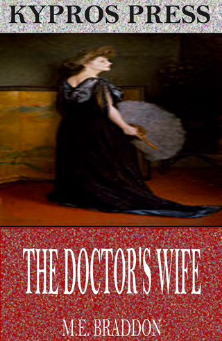 The Doctor?s Wife - M.E. Braddon