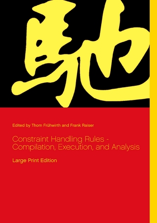 Constraint Handling Rules - Compilation, Execution, and Analysis - Thom Frühwirth; Frank Raiser