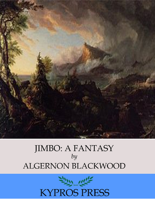 Jimbo: A Fantasy - Algernon Blackwood