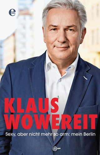 Sexy, aber nicht mehr so arm: mein Berlin - Klaus Wowereit; Enrik Lauer