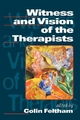 Witness and Vision of the Therapists - Colin Feltham
