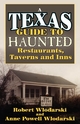 Texas Guide to Haunted Restaurants, Taverns, and Inns - Robert Wlodarski