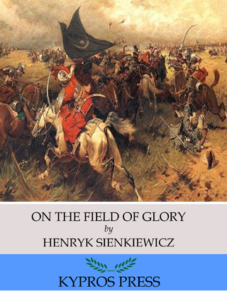 On the Field of Glory - Henryk Sienkiewicz