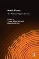 North Korea: The Politics of Regime Survival - Young Whan Kihl; Hong Nack Kim