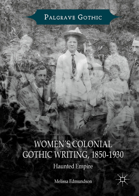 Women's Colonial Gothic Writing, 1850-1930 -  Melissa Edmundson