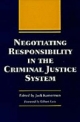 Negotiating Responsibility in the Criminal Justice System - Jack Kamerman