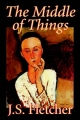 The Middle of Things by J. S. Fletcher, Fiction, Mystery & Detective, Historical