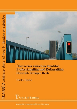 Übersetzer zwischen Identität, Professionalität und Kulturalität: Heinrich Enrique Beck - Ulrike Spieler