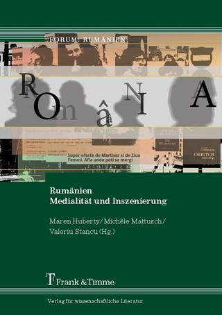 Rumänien - Medialität und Inszenierung - Maren Huberty; Michèle Mattusch; Valeriu Stancu