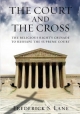 The Court and the Cross Large Print Edition - Frederick S Lane  III