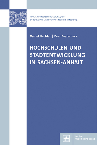 Hochschulen und Stadtentwicklung in Sachsen-Anhalt - Daniel Hechler; Peer Pasternack; Peer Pasternack