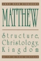 Matthew: Structure, Christology, Kingdom - Jack Dean Kingsbury
