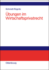 Übungen im Wirtschaftsprivatrecht - Andreas Schmidt-Rögnitz