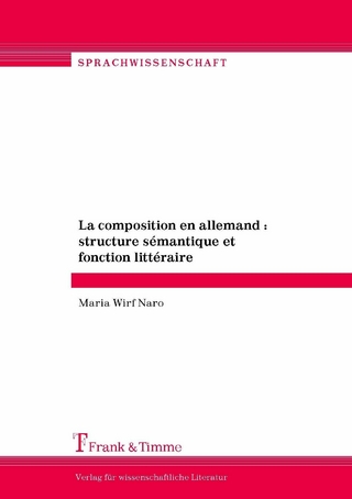 La composition en allemand : structure sémantique et fonction littéraire - Maria Wirf Naro