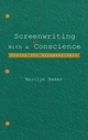 Screenwriting With a Conscience: Ethics for Screenwriters (Routledge Communication Series)