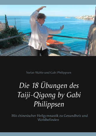 Die 18 Übungen des Taiji-Qigong by Gabi Philippsen - Gabi Philippsen; Stefan Wahle