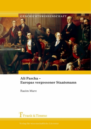 Ali Pascha - Europas vergessener Staatsmann - Rasim Marz