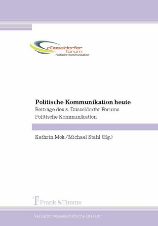 Politische Kommunikation heute - Kathrin Mok; Michael Stahl
