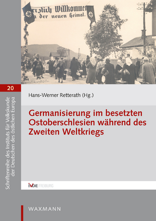 Germanisierung im besetzten Ostoberschlesien während des Zweiten Weltkriegs - Hans-Werner Retterath