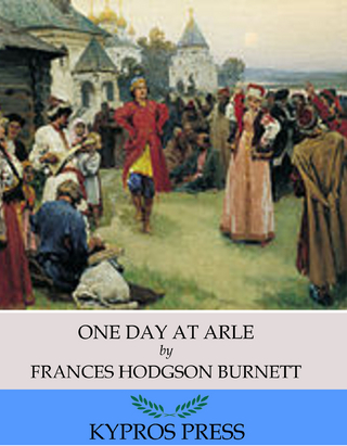 One Day at Arle - Frances Hodgson Burnett