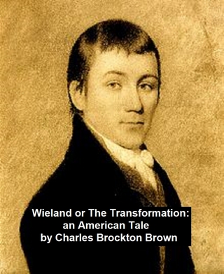 Wieland, or The Transformation: An American Tale - Charles Brockden Brown