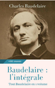Baudelaire : l'intégrale des oeuvres