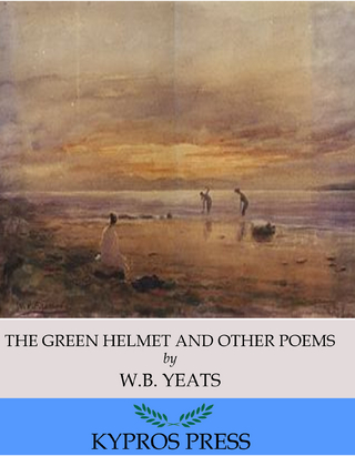 The Green Helmet and Other Poems - W. B. Yeats