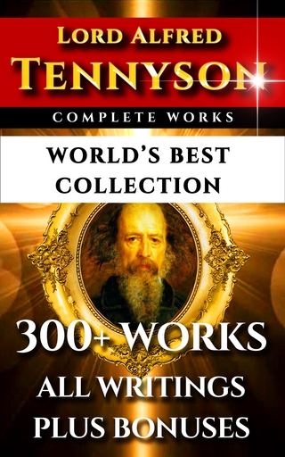 Tennyson Complete Works ? World?s Best Collection - Charles Kingsley; Eugene Parsons; Lord Alfred Tennyson; Darryl Marks