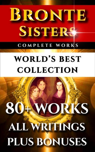 Bronte Sisters Complete Works - World's Best Collection - Charlotte Bronte; Charlotte Bronte