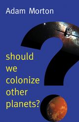 Should We Colonize Other Planets? -  Adam Morton