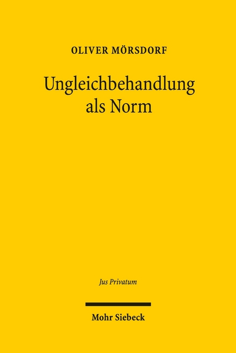Ungleichbehandlung als Norm -  Oliver Mörsdorf