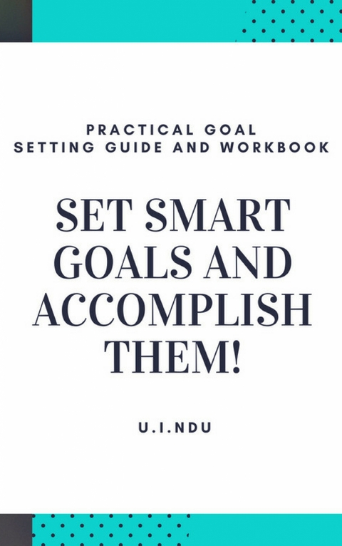 Set Smart Goals And Accomplish Them - U.I NDU