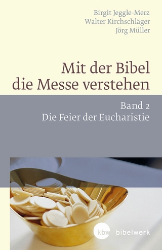 Mit der Bibel die Messe verstehen - Walter Kirchschläger; Birgit Jeggle-Merz; Jörg Müller