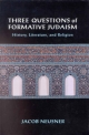 Three Questions of Formative Judaism - Jacob Neusner