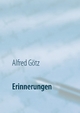 Erinnerungen - Alfred Götz