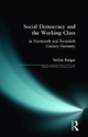 Social Democracy and the Working Class: In Nineteenth- And Twentieth-Century Germany (Themes in Modern German History Series)