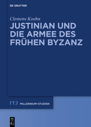 Justinian und die Armee des fruhen Byzanz - Clemens Koehn