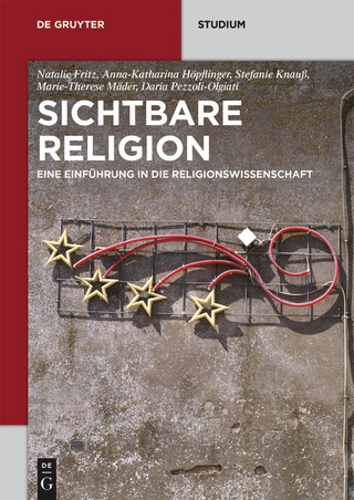 Sichtbare Religion - Natalie Fritz; Anna-Katharina Höpflinger; Stefanie Knauß; Marie-Therese Mäder; Daria Pezzoli-Olgiati