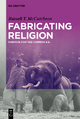 Fabricating Religion
