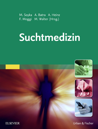 Suchtmedizin - Michael Soyka; Anil Batra; Andreas Heinz; Franz Moggi; Marc Walter