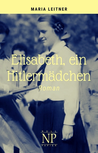 Elisabeth, ein Hitlermädchen - Maria Leitner
