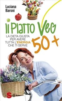 Il piatto veg 50 + - Luciana Baroni