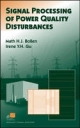 Signal Processing of Power Quality Disturbances - Math H. Bollen; Irene Gu