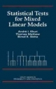 Statistical Tests for Mixed Linear Models - Andre I. Khuri; Thomas Mathew; Bimal K. Sinha
