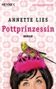 Pottprinzessin: Roman Annette Lies Author