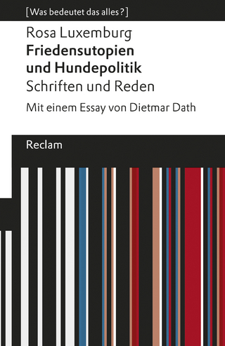 Friedensutopien und Hundepolitik. Schriften und Reden - Rosa Luxemburg